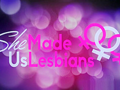 She Made Us Lesbians - Two beautiful cuties break the stereotype