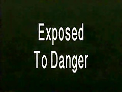 Exposed to Danger