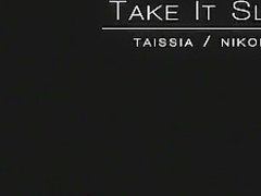 Take it Slow, Taissia, Nikolas