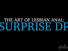 The Art of Lesbian Anal: Surprise DP