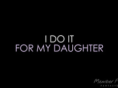 I Do It For My Daughter