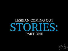 Lesbian Coming Out Stories: Part One
