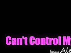 Cant Control Myself